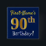 Blau, Imitate Gold 90. Geburtstag, mit Individuell Button<br><div class="desc">Dieses schlichte Quadrat-Button-Design enthält eine Nachricht wie "Der 90. Geburtstag des Vornamens", während die "90." auf einem blauen Hintergrund einen goldfarbenen Imitat/Imitation-Look hat. Der Name kann angepasst werden. Knöpfe wie diese könnten von Gästen auf einer Geburtstagsfeier für jemanden getragen werden, der seinen neunzigsten Geburtstag feiert, wo das Party in einem...</div>