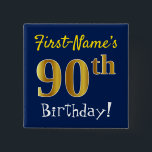 Blau, Imitate Gold 90. Geburtstag, mit Individuell Button<br><div class="desc">Dieses schlichte Quadrat-Button-Design enthält eine Nachricht wie "Der 90. Geburtstag des Vornamens", während die "90." auf einem blauen Hintergrund einen goldfarbenen Imitat/Imitation-Look hat. Der Name kann angepasst werden. Knöpfe wie diese könnten von Gästen auf einer Geburtstagsfeier für jemanden getragen werden, der seinen neunzigsten Geburtstag feiert, wo das Party in einem...</div>