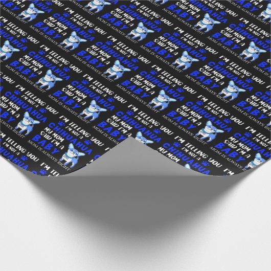 Blau Keine Chihuahua-Mama sagt, ich bin ein Baby Geschenkpapier (Ecke)