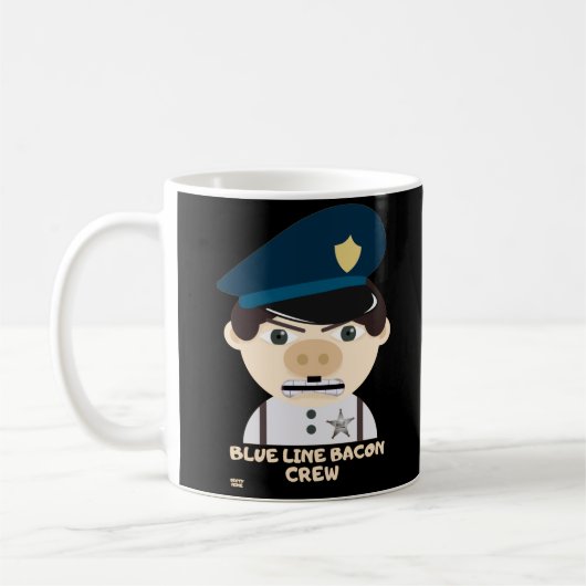"BLAUE LINE BACON CREW" lustige Polizei Kaffeetasse (Links)