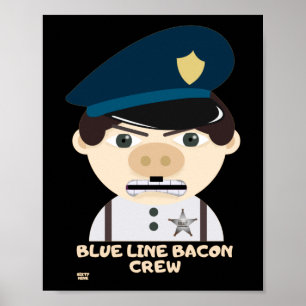 "BLAUE LINE BACON CREW" lustige Polizei Poster