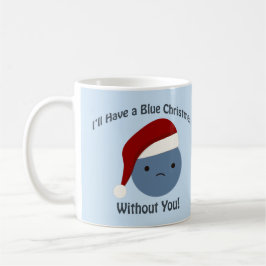 Blaue Weihnachten ohne dich! Kaffeetasse