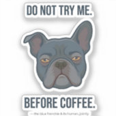 Blauer Frenchie Vor-Kaffee-Stimmung Aufkleber (Vorderseite)