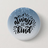 Blauer Glitzer/immer gütig sein Button (Vorderseite)