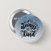 Blauer Glitzer/immer gütig sein Button (Vorne & Hinten)