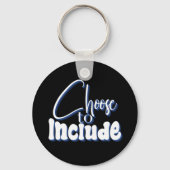 Blauer Text "Choose to Include" Schlüsselanhänger (Vorderseite)