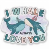Blauer Wal Whale ich Whale immer Liebe Sie Puns Aufkleber (Vorderseite)