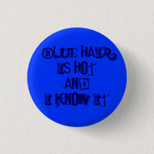 blaues Haar ist heiß und ich kenne es Button