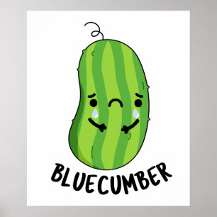 Blaukummer Funny Sad Veggie Cucumber Pun Poster