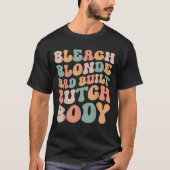 Bleach Blonde Bad Butch Body Funny T-Shirt (Vorderseite)
