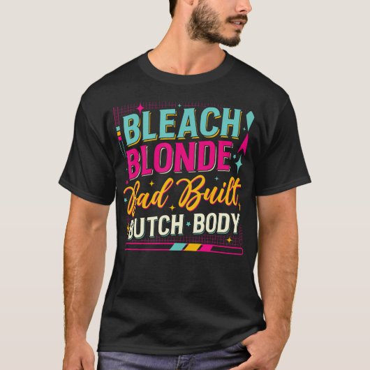 Bleach Blonde Bad Butch Body T - Shirt (Vorderseite)