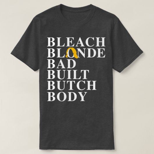 Bleach Blonde Bad Butch Body T-Shirt (Design vorne)