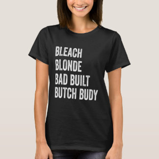 Bleach Blonde Bad Butch Körper eine schwarze Frau T-Shirt