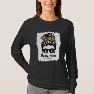 Bleach Dance Mama Messy Bun Hair Funny Leopard Dan T-Shirt