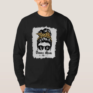 Bleach Dance Mama Messy Bun Hair Leopard Dancer 1 T-Shirt