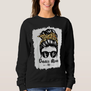 Bleach Dance Mama Messy Bun Hair Leopard Dancer Sweatshirt