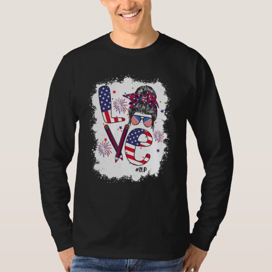 Bleached 4th Of July Love SLP US Flag Messy Bun T-Shirt (Vorderseite)