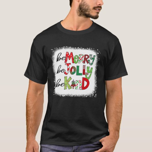 Bleached Be Merry Be Jolly Be Kind Christmas Tree  T-Shirt (Vorderseite)