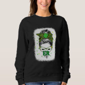 Bleached Er Life Messy Bun St Patricks Day Sweatshirt (Vorderseite)