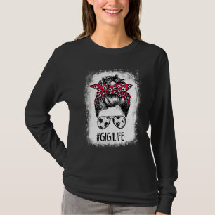 Bleached Gigi Life Soccer Tante Messy Bun Hair Mot T-Shirt