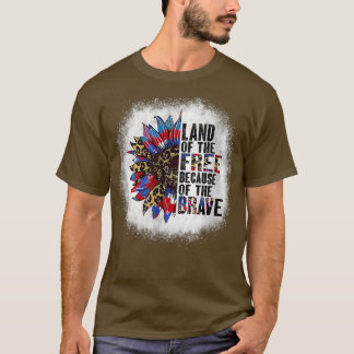 Bleached Land Of The Free Because Of The Brave Sun T-Shirt