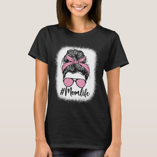 Bleached Messy Bun Mom Life Pink Print Mother s Da T-Shirt (Vorderseite)