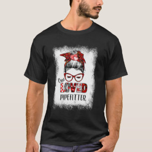 Bleached Messy Bun One Loved Pipefitter Valentine' T-Shirt