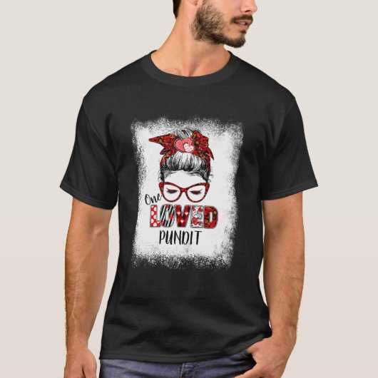 Bleached Messy Bun One Loved Pundit Valentine's Da T-Shirt (Vorderseite)