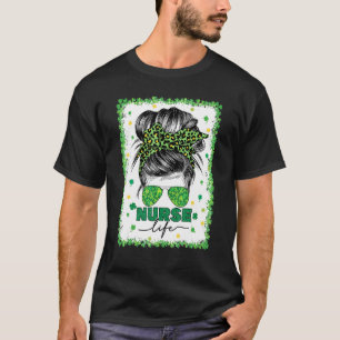 Bleached Nurse Life Messy Bun Leopard St Patrick S T-Shirt