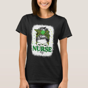 Bleached Nurse Life Messy Bun Leopard St Patricks T-Shirt