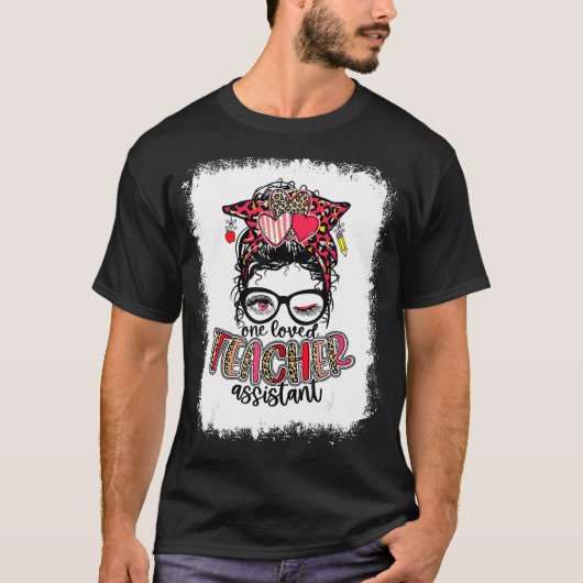 Bleached One Love Teacher Assistant Messy Bun Val T-Shirt (Vorderseite)