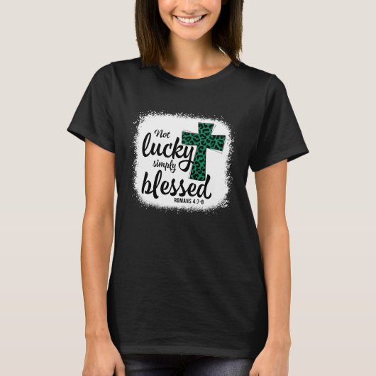 Bleached Shamrock Not Lucky Simply Blessed St Patr T-Shirt (Vorderseite)