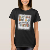 Bleached Teaching My Little Turkeys Teacher Thanks T-Shirt (Vorderseite)