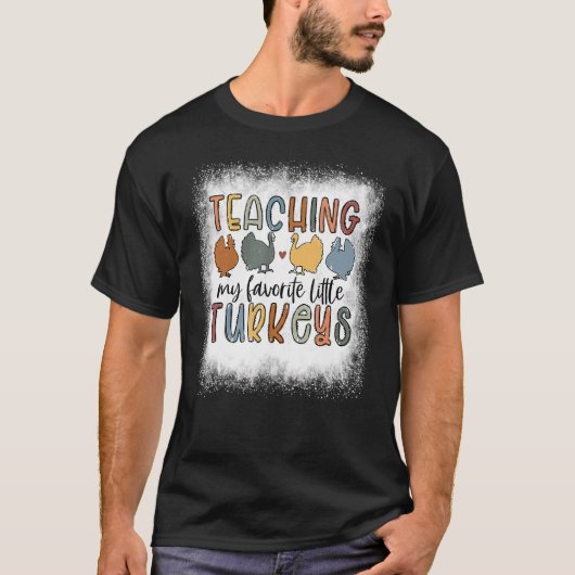 Bleached Teaching My Little Turkeys Teacher Thanks T-Shirt (Vorderseite)