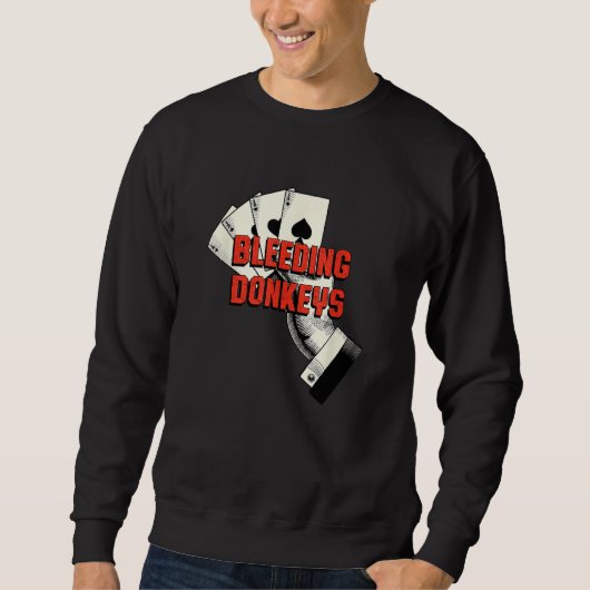 Bleeding Donkeys Gambler Poker Gambling Card Game Sweatshirt (Vorderseite)