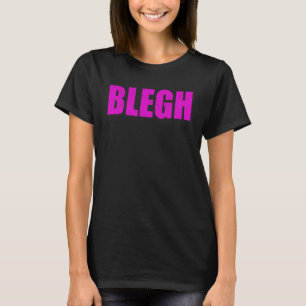 Blegh Backprint Metalcore Vocalist Metalhead Tod T-Shirt