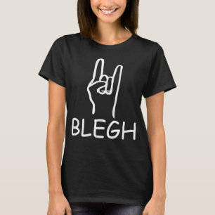 Blegh Backprint Rock and Roll Metalcore Metalhead T-Shirt