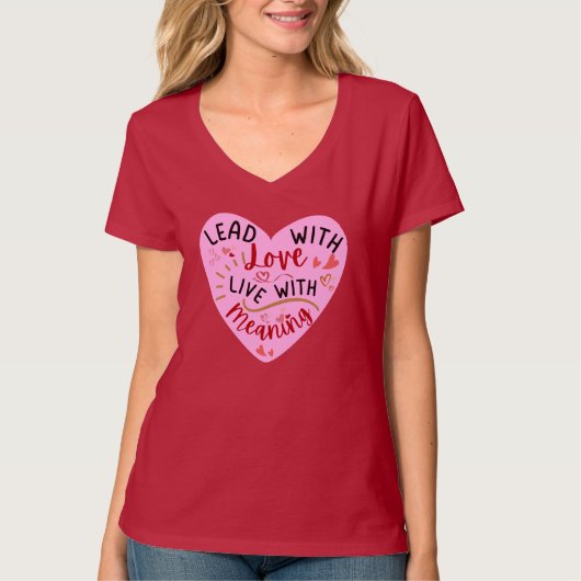 Blei mit Liebe, mit Bedeutung leben T-Shirt (Vorderseite)