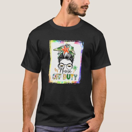Bleiached Nurse Off Duty Messy Bun Nurse Summer Va T-Shirt (Vorderseite)