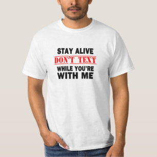 Bleib am Leben. Schreib keine SMS, während du mit  T-Shirt