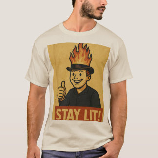 Bleib angezündet T-Shirt