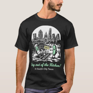 Bleib aus der Küche in Austin City Texas Pickl T-Shirt