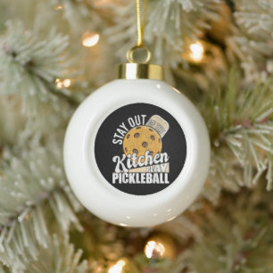 Bleib aus der Küche, spiel Pickleball Keramik Kugel-Ornament