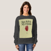 Bleib bei meinen Freunden Herz Sweatshirt (Vorne ganz)