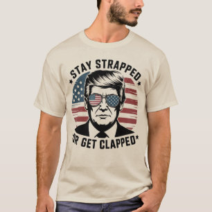 Bleib bewaffnet oder werde geklappt Trump 4. Juli T-Shirt