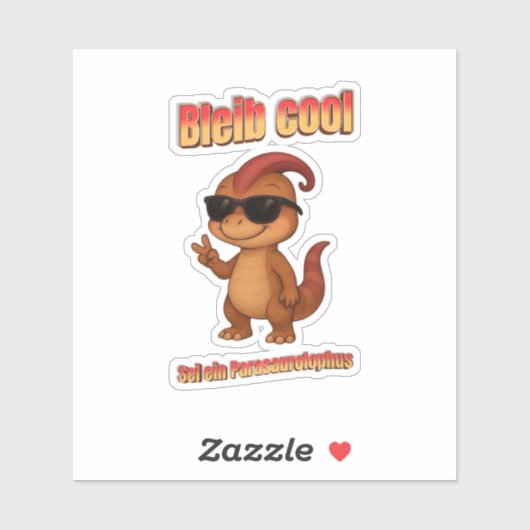 Bleib Cool – Be a Parasaurolophus Aufkleber (Blatt)