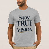 Bleib Deiner Vision Treu T-Shirt (Vorderseite)