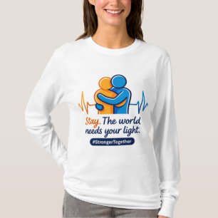 Bleib. Die Welt braucht dein Licht – Stärker zusam T-Shirt