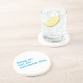 Bleib dran. Lass mir das überdenken Getränkeuntersetzer (Seite)