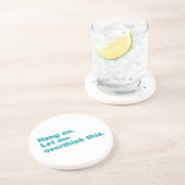 Bleib dran. Lass mir das überdenken Getränkeuntersetzer (Seite)